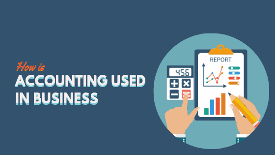 How is accounting used in business