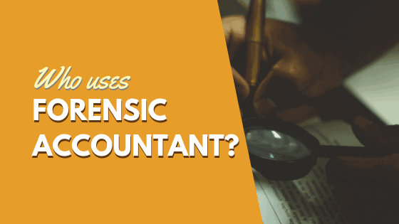 Who uses forensic accountants?